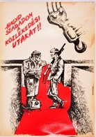 Cca 1970 'Hagyd Szabadon A Közlekedési Utakat!!' Figyelemfelhívó Plakát, Jelzett, Foltos, 67×48 Cm - Altri & Non Classificati