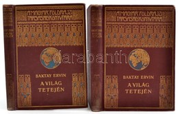 Baktay Ervin: A Világ Tetején I-II. Kötet. Kőrösi Csoma Sándor Nyomdokain Nyugati Tibetbe. Magyar Földrajzi Társaság Kön - Zonder Classificatie