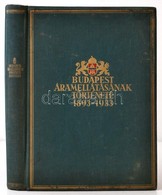 Budapest áramellátásának Története. 1893-1933. Bp. 1934. Budapest Székesfőváros Elektromos Művei. (Bp. Székesfőv. Háziny - Ohne Zuordnung