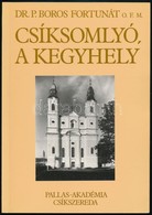 Dr. Boros Fortunát: Csíksomlyó, A Kegyhely. Csíkszereda, 1994, Pallas-Akadémia. Kiadói Papírkötés. - Zonder Classificatie