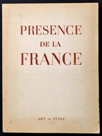 Presence De La France. Hn., 1962, Art Et Style. Francia Nyelven. Kiadói Papírkötésben. - Non Classificati