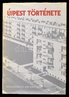 Újpest Története. Szerk.: Gerelyes Ede. Bp., 1977. Közgazdasági és Jogi Könyvkiadó. Kiadói Egészvászon Kötésben, Kiadói  - Unclassified