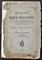 Szokoly Viktor: Mexiko Miksa Császárig. Különösen ős- és Ujabbkori Története, államszervezete, Azték Müveltségi Történet - Unclassified