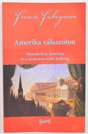 Fukuyama, Francis: Amerika Válaszúton. Demokrácia, Hatalom és Neokonzervatív örökség. Bp., 2006, Századvég Kiadó. Kiadói - Non Classificati