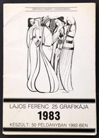 Lajos Ferenc 25 Grafikája. 1983. Néphagyomány Vonzásában. Hn., 1992, Ny. N., 1-24 Sz. T. Az Első Szöveges Tábla, A Többi - Zonder Classificatie