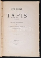 Chev. Pierre Gentili. Sur L'art Tapis. Rome, 1878. De La Pace. Könyv A Szőnyegművészetről /  Book About Carpets. 141p. - Sin Clasificación