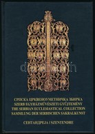 Szerb Egyházművészeti Gyűjtemény. Szentendre. Bp., 1998, Budai Szerb Ortodox Egyházi Múzeum. Magyar, Angol, Német és Sze - Zonder Classificatie