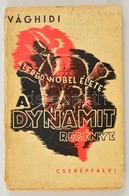 Vághidi Ferenc: A Dynamit Regénye. Alfred Nobel élete. Bp.,(1937),Cserépfalvi, (Pápai Ernő Műintézete-ny.,159 P. Első Ki - Sin Clasificación