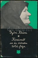 Győri Klára: Kiszáradt Az én örömem Zöld Fája. Emlékezés. Sajtó Alá Rendezte és Előszóval Ellátta: Nagy Olga. A Borító Á - Zonder Classificatie