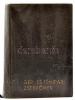 Gép- és Fémipari Zsebkönyv. Szerk.: Dr. Gróf Hugonnai Kálmán. Bp., (1938),'Pátria'-ny.), 478 P. Kiadói Egészvászon-kötés - Non Classés