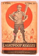 P. Finn Ferenc: Lightfoot Kolozs. Fordították: Csontos Gyula, Pintér Sándor. Bp.,1942,Korda Rt. Kiadói Papírkötésben, Ki - Unclassified