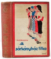 Katherine L. Oldmeadow: A Sárkányház Titka. D. Rónay Emy Rajzaivla. Fordította: Szirmay Józsefné. Bp.,1940, Dante. Kiadó - Non Classificati