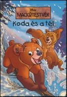 Disney: Mackótestvér. Koda és A Tél. Bp., 2007, Egmont-Hungary. Kiadói Kartonált Papírkötés. - Sin Clasificación