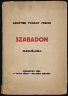 Lanátor Pogány Ferenc: Szabadon. Elbeszélések. Bp.,1928, Vajda János Társaság,(Phőbus-nyomda), 170+1 P. Kiadói Papírköté - Zonder Classificatie