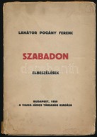 Lanátor Pogány Ferenc: Szabadon. Elbeszélések. Bp.,1928, Vajda János Társaság,(Phőbus-nyomda), 170+1 P. Kiadói Papírköté - Ohne Zuordnung