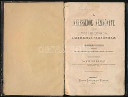 A Kereskedők Kézikönyve Vagy Vezérfonala A Kereskedelmi Tudományoknak. Kereskedelmi Tanintézetek Számára Valamint Magánh - Unclassified