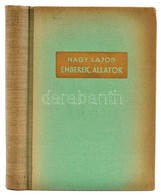 Nagy Lajos: Emberek, állatok. Bp.,1947, Budapest Székesfőváros Irodalmi és Művészeti Intézete, 237+1 P.  Első Kiadás. Ki - Unclassified