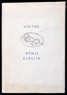 Goethe: Római Elégiák. Max Schwimmer Rajzaival. Bp.,1958, Magyar Helikon. Kiadói Selyemkötés, Kiadói Papír Védőborítóban - Non Classificati