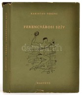 Karinthy Ferenc: Ferencvárosi Szív. Bp., 1960, Magvető Könyvkiadó. Első Kiadás! Kiadói Félvászon Kötés, Papír Védőborító - Unclassified