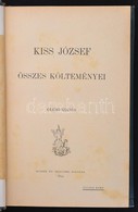Kiss József összes Költeményei. Bp., 1899, Singer és Wolfner. Kicsit Kopott Vászonkötésben, Egyébként Jó állapotban. - Ohne Zuordnung