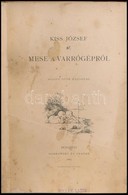 Kiss József: Mese A Varrógépről. Baditz Ottó Rajzaival. Bp.,1884, Dobrowsky és Franke, 1 T.+63 P.+3 T. Első Kiadás. Kora - Ohne Zuordnung