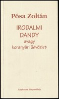 Pósa Zoltán: Irodalmi Dandy Avagy Koranyári üdvözlet. Bp., 2005, Széphalom. Kiadói Papírkötés. 
A Szerző által Dedikált. - Zonder Classificatie
