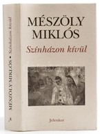 Mészöly Miklós: Színházon Kívül. Pécs, 2010, Jelenkor Kiadó. Kiadói Kartonált Kötés, Papír Védőborítóval, Jó állapotban. - Unclassified