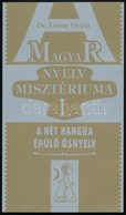 Dr. Lónyay Gyula: Magyar Nyelv Misztériuma. I. Kötet. A Hét Hangra épülő ősnyelv. Bp., 2008, Babylon Ősnyelv Akadémia Al - Unclassified