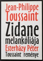 Jean Philippe Touissaint: Zidane Melankóliája, Esterházy Péter: Touissant Reménye. Pécs, 2010. Jelenkor. 31p. - Zonder Classificatie