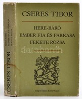 Cseres Tibor: Here-báró, Ember Fia és Farkasa, Fekete Rózsa. Bp., 1982. Szépirodalmi . A Szerző Dedikációjával! Vászonkö - Zonder Classificatie