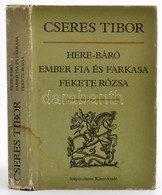 Cseres Tibor: Here-báró, Ember Fia és Farkasa, Fekete Rózsa. Bp., 1982. Szépirodalmi . A Szerző Dedikációjával! Vászonkö - Unclassified