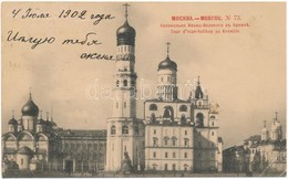 T3 1902 Moscow, Moskau, Moscou; Tour D'Ivan-Velikoy Au Kremlin / Kolokol'nya Ivana Velikogo, Uspensky Sobor, Blagovesche - Zonder Classificatie