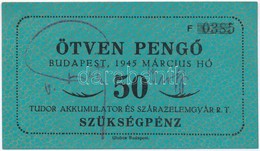 1945. Március 50P 'Tudor Akkumulátor és Szárazelemgyár Rt' Szükségpénz T:I,I- - Ohne Zuordnung