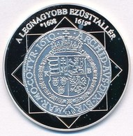 DN 'A Magyar Nemzet Pénzérméi - A Legnagyobb Ezüsttallér 1608-1619' Ag Emlékérem Tanúsítvánnyal  (10,37g/0.999/35mm) T:P - Non Classés