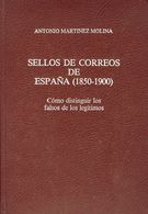 1984. SELLOS DE CORREOS DE ESPAÑA (1850-1900), COMO DISTINGUIR LOS FALSOS DE LOS LEGITIMOS. Antonio Martínez Molina. Mad - Andere & Zonder Classificatie