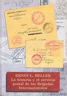 2007. LA HISTORIA Y EL SERVICIO POSTAL DE LAS BRIGADAS INTERNACIONALES. Ernst Heller. Edita Linder. Madrid, 2007. - Other & Unclassified