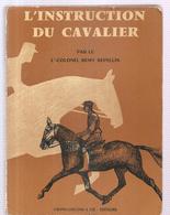 Equitation L'instruction D'un Cavalier Par Le Lt Colonel Remy Repellin Des Editions CREPIN-LEBLOND Et Cie Editeurs 1962 - Hipismo