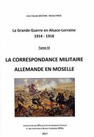 La Correspondance Militaire Allemande En Moselle 1914 - 1918 - édition SPAL - Feldpost 1914 - 1918 - Lothringen - - Militaire Post & Postgeschiedenis