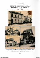 Eléments D'histoire Postale En Alsace - Moselle 1919 - 1940 De Laurent Bonnefoy - édition SPAL 2019 - Filatelia E Historia De Correos