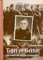 Tiger In Berlin - Ein Soldat Der Waffen-SS Berichtet. Georg Diers - Alemán