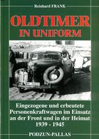 Oldtimer In Uniform - Eingezogene Und Erbeutete Personenkraftwagen Im Einsatz An Der Front Und In Der Heimat 1939-1945 - Allemand