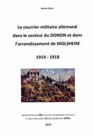 LE COURRIER MILITAIRE ALLEMAND DANS LE SECTEUR DU DONON ET DANS L’ARR. DE MOLSHEIM 1914 – 1918 - Feldpost Elsass 1 WK - Correomilitar E Historia Postal