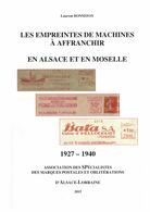 Les Empreintes De Machines à Affranchir En Alsace Et En Moselle 1927 - 1940 - Laurent BONNEFOY - SPAL 2015 - Filatelie En Postgeschiedenis