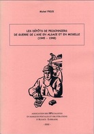 Les Dépôts De Prisonniers De Guerre De L'Axe En Alsace Et En Moselle 1945 - 1948, SPAL 2002, Elsass Lothringen - POW - - Military Mail And Military History