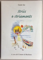 Guido Sut STRIIS E STRIAMENTS / Basiliano / Udine / Credenze Popolari In Friuli - Other & Unclassified