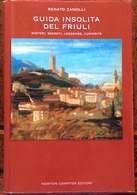 2007 R. Zanolli GUIDA INSOLITA DEL FRIULI Misteri, Segreti, Leggende, Curiosità - Other & Unclassified