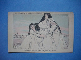 CARTE PATRIOTIQUE  -  Illustration Abel FAIVRE  -  Le Plébiscite En Alsace Lorraine  - - Faivre