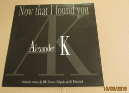 Maxi 33T ALEXANDER K : Now That I Found You - Dance, Techno En House