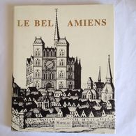 Le Bel Amiens Par Jean Estienne Et François Vasselle. Editions Martelle, 1991. Cartonné. 2ème édition - Picardie - Nord-Pas-de-Calais