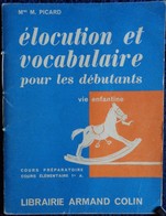 Mme M. Picard - Élocution Et Vocabulaire Pour Les Débutants -C.P / C.E - Librairie Armand Colin - ( 1961 ) . - 0-6 Años